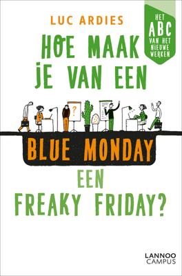 Hoe maak je van een blue Monday een freaky Friday? - Luc Ardies - eBook (9789401470070)
