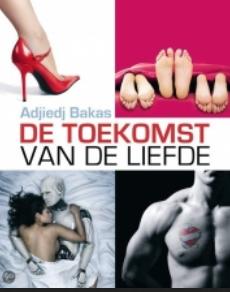 De toekomst van de liefde - Adjiedj Bakas - ebook