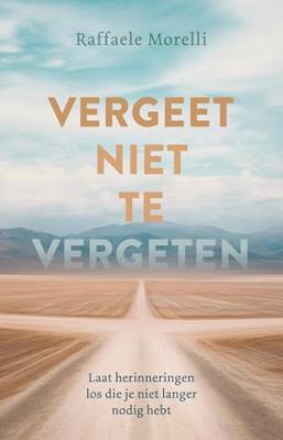 Vergeet niet te vergeten - Raffaele Morelli - ebook