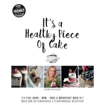 It’s a healthy piece of cake - Corinne Weijschedé - Hardcover (9789463230476)