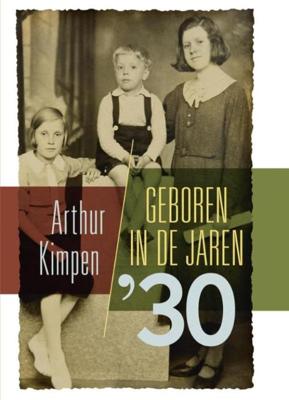 Geboren in de jaren '30 - Arthur Kimpen - ebook