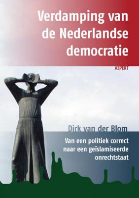 Verdamping van de Nederlandse democratie - Dirk van der Blom - Paperback (9789463387118)
