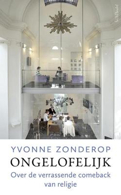 Ongelofelijk - Yvonne Zonderop - ebook Ongelofelijk - Yvonne Zonderop - ebook