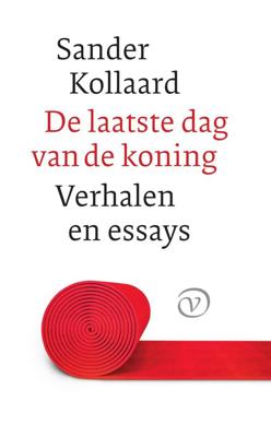 De laatste dag van de koning en andere verhalen - Sander Kollaard - ebook