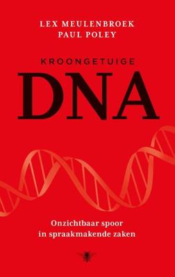 Kroongetuige DNA - Lex Meulenbroek, Paul Poley - eBook (9789023489825)