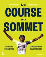 La course au sommet : l'histoire irrésistible d'Intermarché Wanty Gobert - Julien Gillebert, Marc Van Staen - ebook - thumbnail