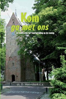Kom, ga met ons - D. Heemskerk - ebook