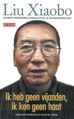Ik heb geen vijanden, ik ken geen haat - Liu Xiaobo - Paperback (9789044518764)