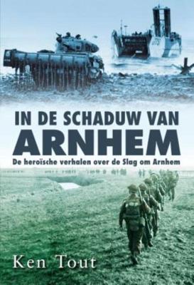 In de schaduw van Arnhem - Ken Tout, Null - Paperback (9789045310596) In de schaduw van Arnhem - Ken Tout, Null - Paperback (9789045310596)