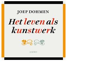 Het leven als kunstwerk - Joep Dohmen - ebook