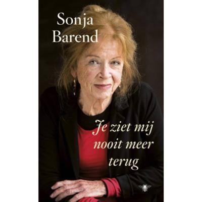 Sonja Barend Je ziet mij nooit meer terug Sonja Barend Je ziet mij nooit meer terug