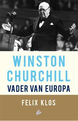 Winston Churchill, vader van Europa - Felix Klos - ebook