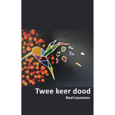 Twee keer dood - Roel Laumans - Paperback (9789463865012) Twee keer dood - Roel Laumans - Paperback (9789463865012)