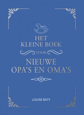 Het kleine boek voor nieuwe opa's en oma's Het kleine boek voor nieuwe opa's en oma's