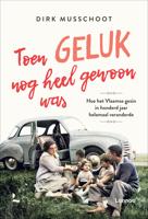 TOEN GELUK NOG HEEL GEWOON WAS - Dirk Musschoot - ebook - thumbnail