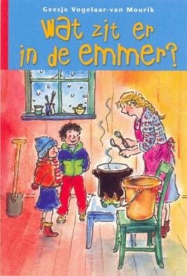 Wat zit er in de emmer? - Geesje Vogelaar-van Mourik - ebook