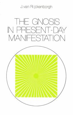 The Gnosis in Present-day Manifestation - J. van Rijckenborgh - ebook