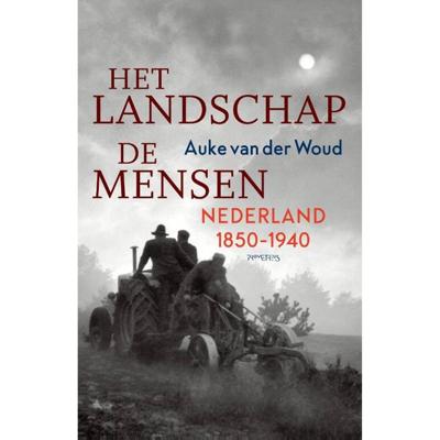 Het landschap, de mensen - Auke van der Woud - Hardcover (9789044645934)