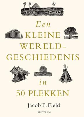 Een kleine wereldgeschiedenis in 50 plekken - Jacob F. Field - ebook