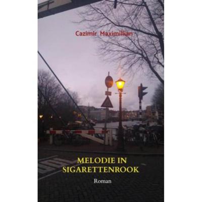 Cazimir Maximillian Melodie in sigarettenrook Cazimir Maximillian Melodie in sigarettenrook