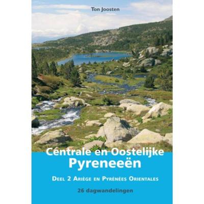 Ton Joosten Wandelgids Centrale en Oostelijke Pyreneeën 2 Ariège en Pyrénées Orientales Ton Joosten Wandelgids Centrale en Oostelijke Pyreneeën 2 Ariège en Pyrénées Orientales