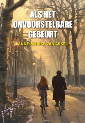 Als het onvoorstelbare gebeurt - Anne-Marike van Arkel - ebook