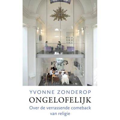 Ongelofelijk - Yvonne Zonderop - Paperback (9789044640274)