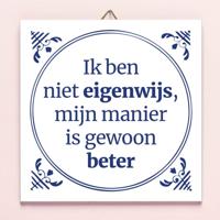 Tegeltje Ik ben niet eigenwijs, mijn manier is gewoon beter - thumbnail