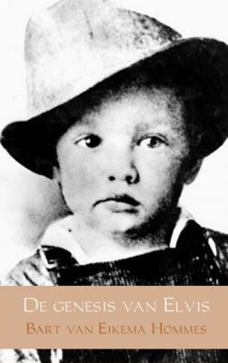 De genesis van Elvis - Bart van Eikema Hommes - Paperback (9789402151008) De genesis van Elvis - Bart van Eikema Hommes - Paperback (9789402151008)