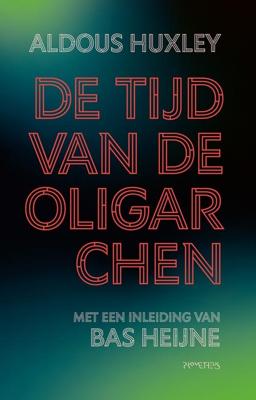 De tijd van de oligarchen - Aldous Huxley, Bas Heijne - ebook