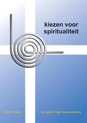 Kiezen voor spiritualiteit - Frans Tettero - Paperback (9789461938039) Kiezen voor spiritualiteit - Frans Tettero - Paperback (9789461938039)