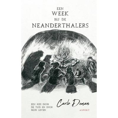 Carlo Deman Een week bij de Neanderthalers Carlo Deman Een week bij de Neanderthalers