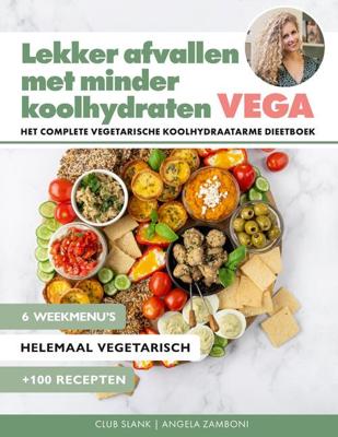 Lekker afvallen met minder koolhydraten - Vega - Angela Zamboni, Club Slank - ebook
