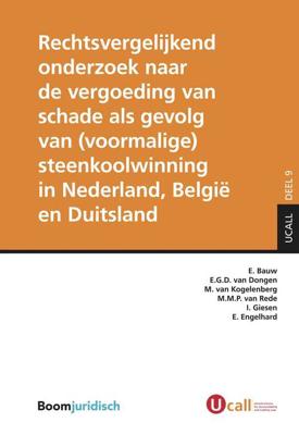 Rechtsvergelijkend onderzoek naar de vergoeding van schade als gevolg van (voormalige) steenkoolwinning in Nederland, België en Duitsland - E. Bauw, E.G.D. van Dongen, M. van Kogelenberg, M.M.P. van Rede - ebook
