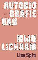 Autobiografie van mijn lichaam - Lize Spit - ebook - thumbnail