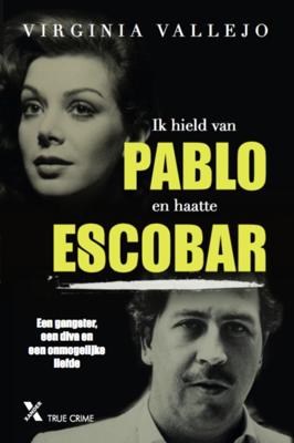 Ik was de vrouw van escobar - Virginia Vallejo - ebook