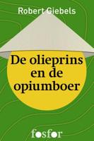 De olieprins en de opiumboer - Robert Giebels - ebook - thumbnail