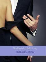 What he felt but didn't say - Guillaume Kloof - ebook - thumbnail