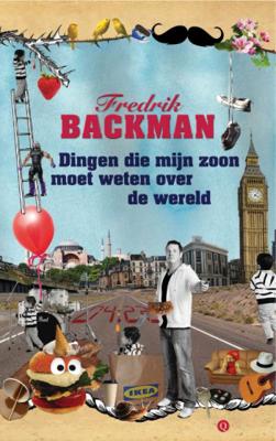 Fredrik Backman Dingen die mijn zoon moet weten over de wereld Fredrik Backman Dingen die mijn zoon moet weten over de wereld