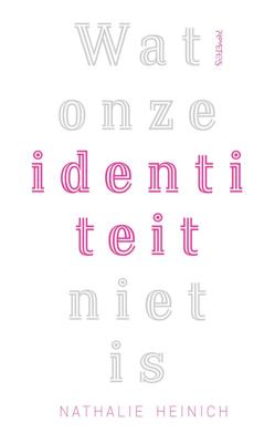 Wat onze identiteit niet is - Nathalie Heinich - ebook