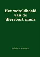 Het wereldbeeld van de diersoort mens - Adrian Voeten - eBook (9789087593018) - thumbnail