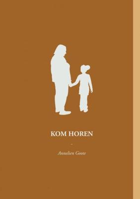 Kom Horen - Annelien Goote - Paperback (9789464051964)