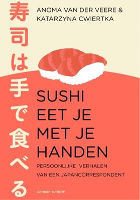 Sushi eet je met je handen - Anoma Van der Veere, Katarzyna Cwiertka - ebook