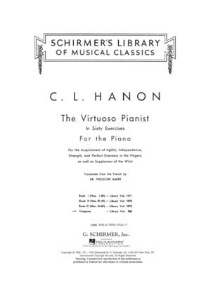 G. Schirmer Hanon: The Virtuoso Pianist - Complete in 60 Exercises for the Piano G. Schirmer Hanon: The Virtuoso Pianist - Complete in 60 Exercises for the Piano