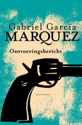 Ontvoeringsbericht - Gabriel García Márquez - Hardcover (9789029085908)