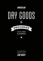 Dry Goods & Groceries - J.W. Roy, Leon Verdonschot - Hardcover (9789462261518) - thumbnail
