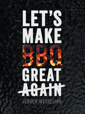 The Bastard Let&apos;s Make BBQ Great Again