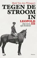 Mark van den Wijngaert Tegen de stroom in. Leopold III - thumbnail