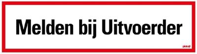 Bord Melden Bij Uitvoerder 400x120mm rechthoek hard kunstst.