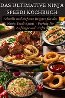 Das ultimative Ninja Speedi Kochbuch: Schnelle und einfache Rezepte für den Ninja Foodi Speedi – Perfekt für Anfänger und Profis (German Edition) - thumbnail